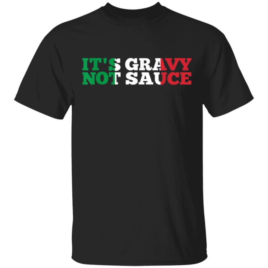 Its Gravy Not Sauce T Shirt Funny Italian Italy Food Gift