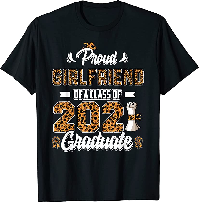 Proud Girlfriend of a Class of 2021 Graduate Senior leopard T-Shirt