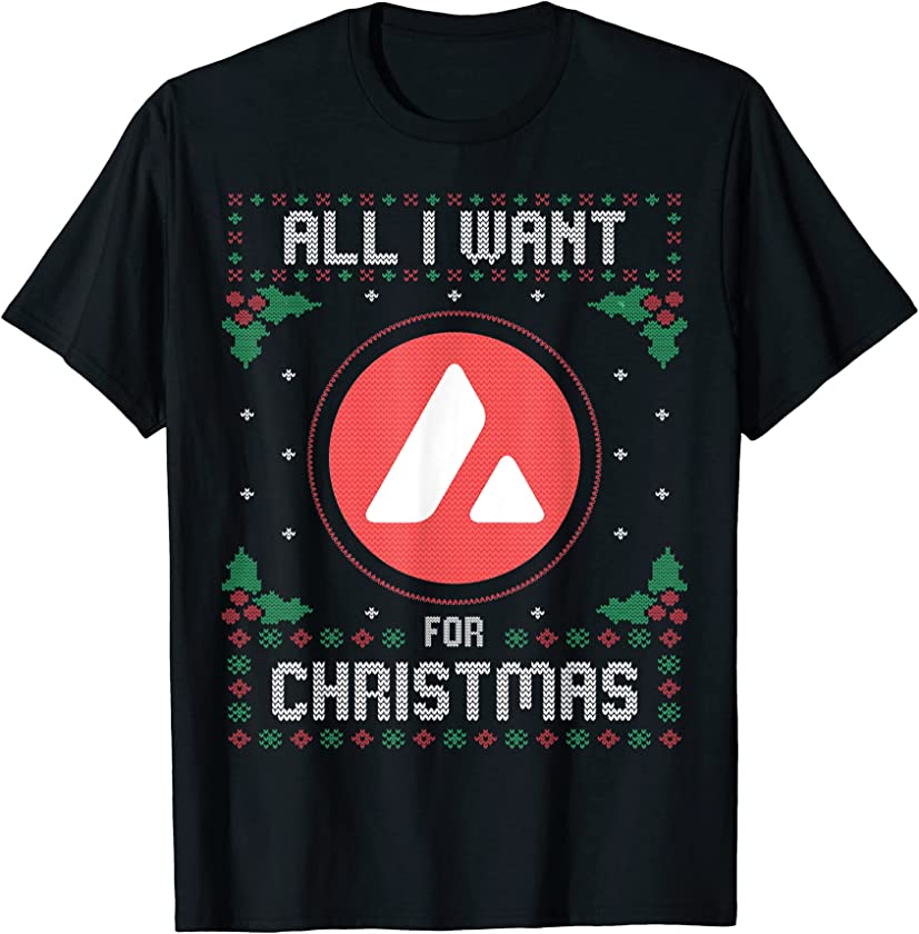 Avalanche Ugly Christmas Sweater, All I Want For Xmas T-Shirt