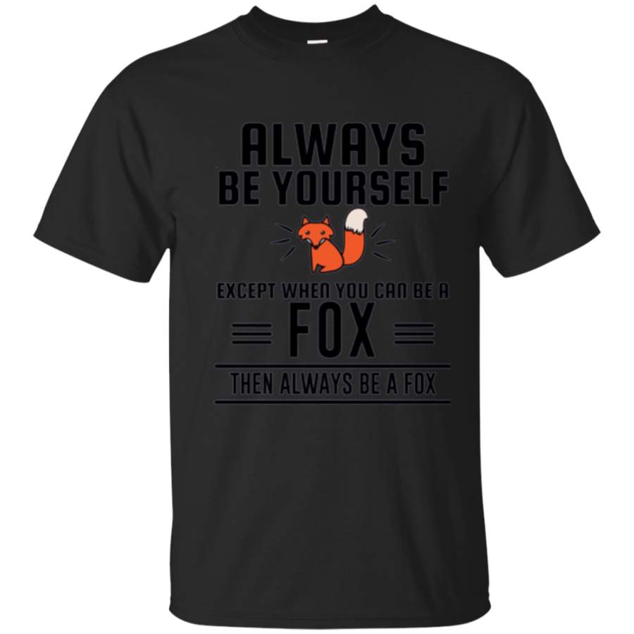 AGR Fox Lover Always Be A Fox Tshirt Animal Lover Tee