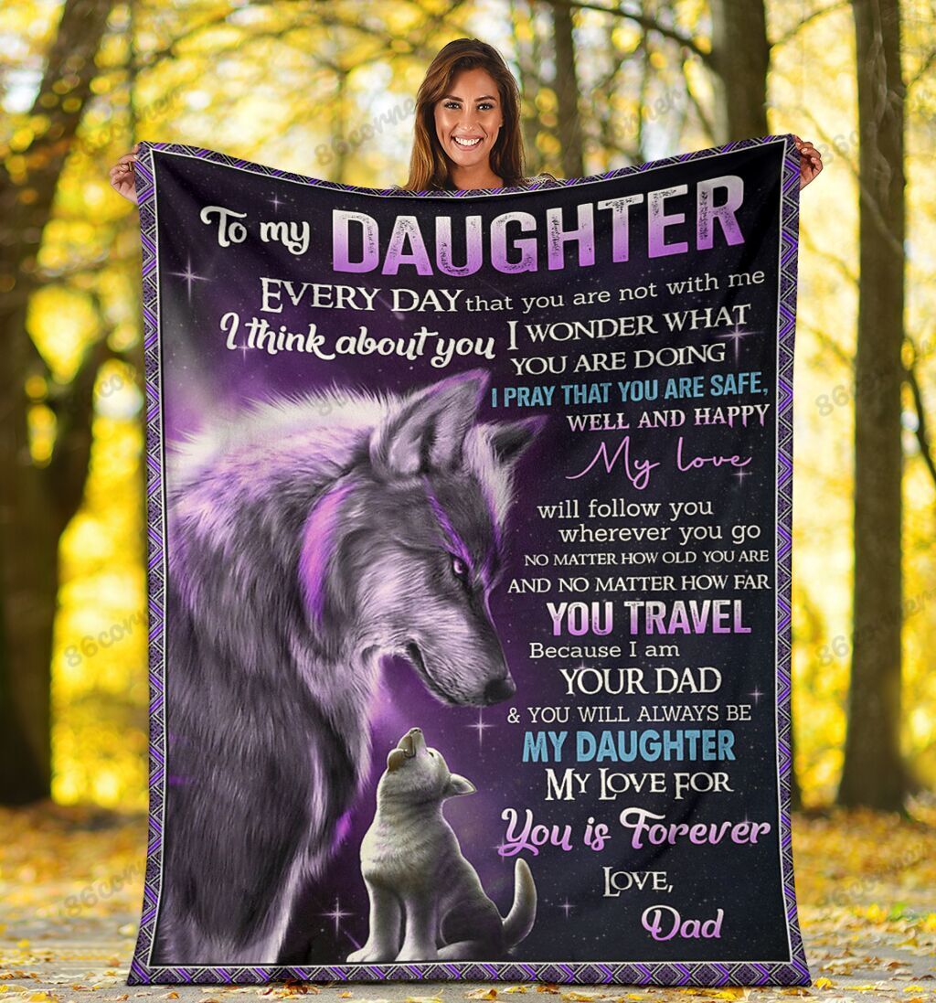 To My Daughter – Wolf Dad My love for you is forever – Fleece Blanket C05