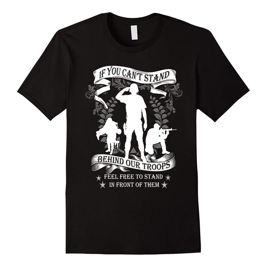 Veteran T-Shirt If You Can’T Stand Behind Our Troops Printed T Shirts