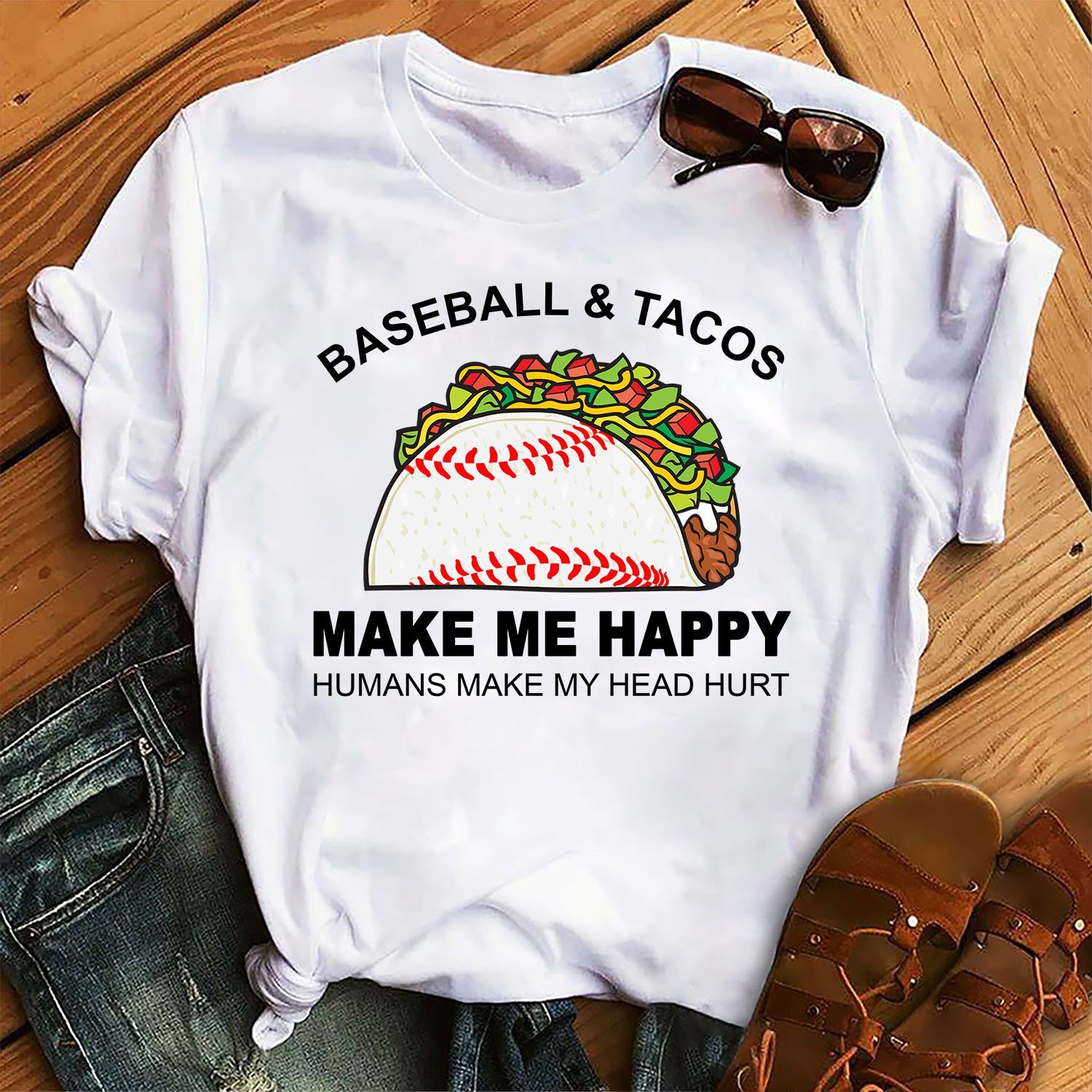 Baseball & Tacos Make Me Happy Humans Make My Head Hurt Unisex T-Shirt Hoodie Sweatshirt Plus Size S-5Xl