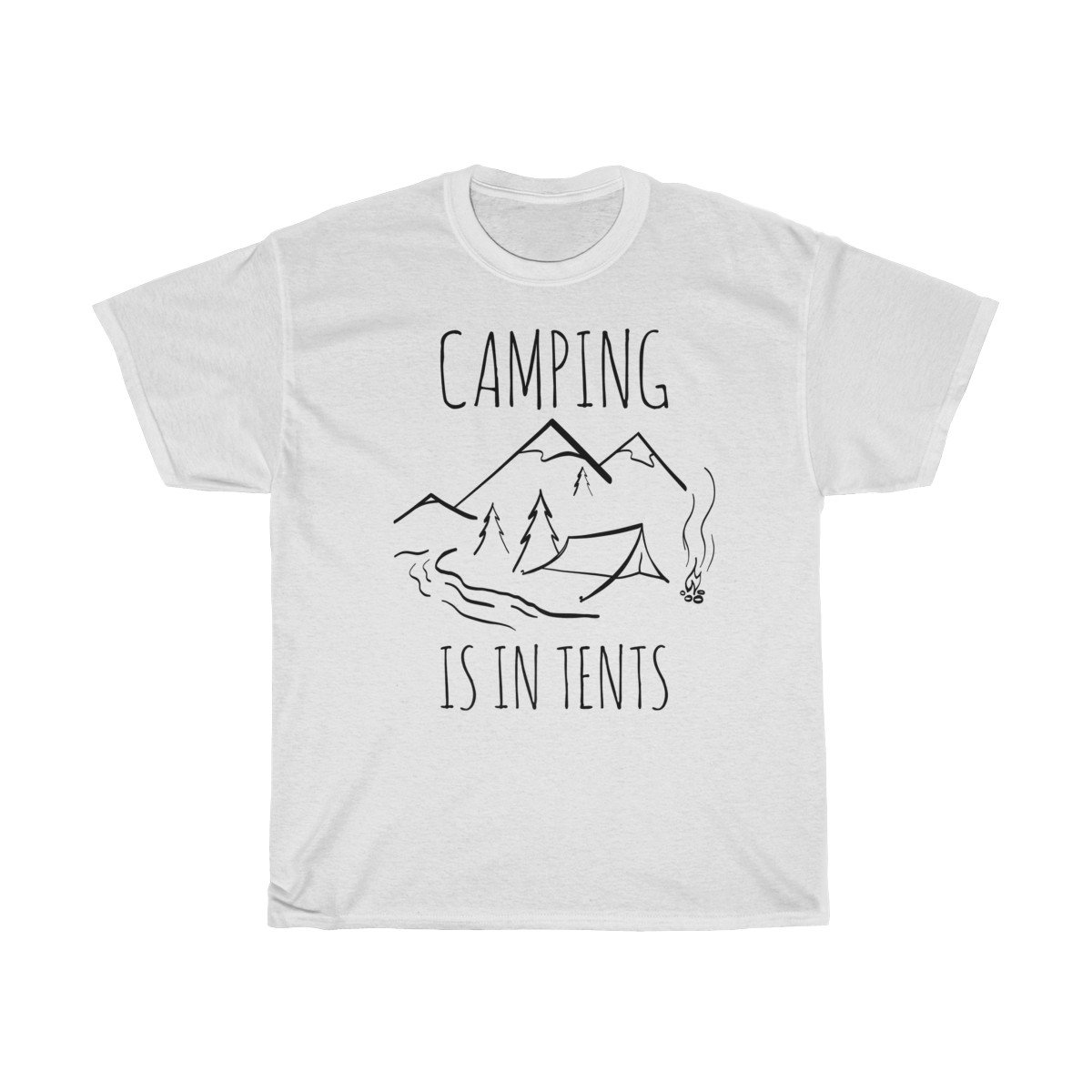 Camping is in tents Tshirt