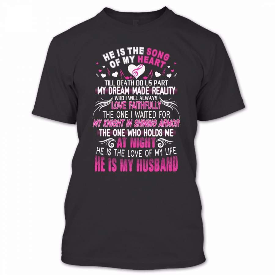 He Is The Song Of My Heart He Is My Husband T Shirt, Proud Couple Shirt, Awesome Shirt
