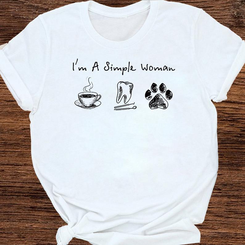 I’m A Simple Woman Coffee Dentist Tooth Dog Gift Dog Lovers T-Shirt