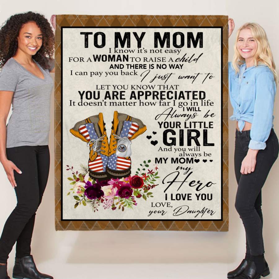 Veteran To My Mom I Know It s Not Easy For A Woman To Raise A Child Daughter Gift For Mom Mothers Day Gifts White Fleece Blanket A