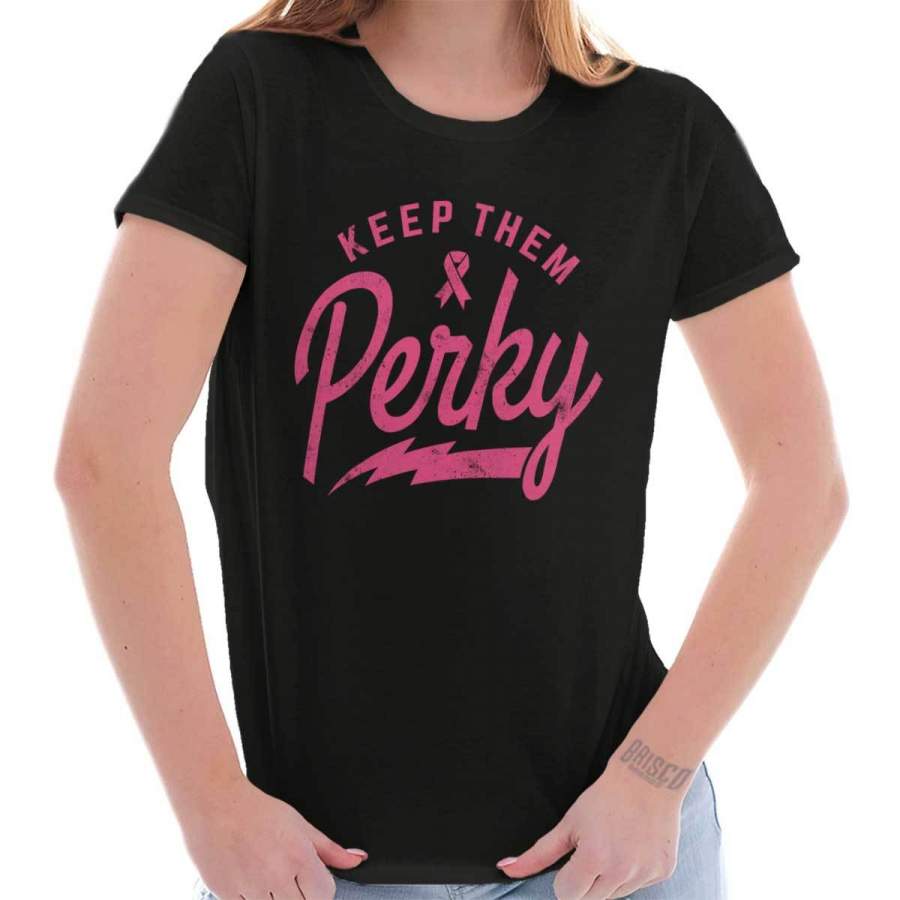 Breast Cancer Awareness Keep Them Perky Ladies T-Shirt