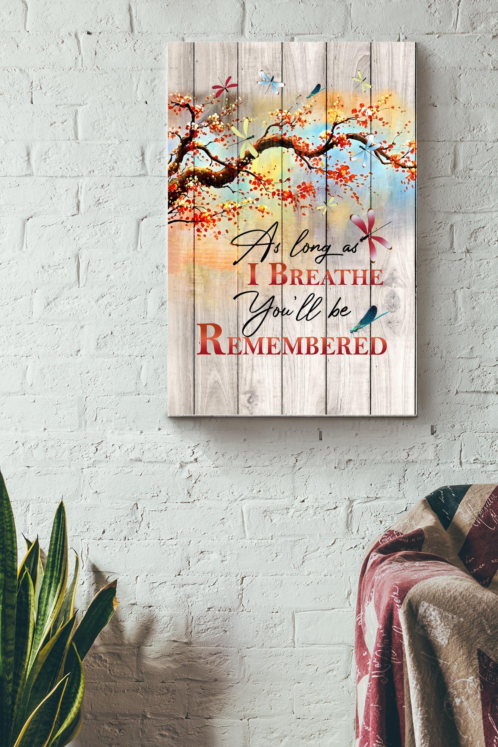 As Long As I Breathe Youll Be Remembered Poster – Quote Wall Art – Gift For Friend Soulmate Family Mom Dad Son Relatives Home Decor Wrapped Canvas