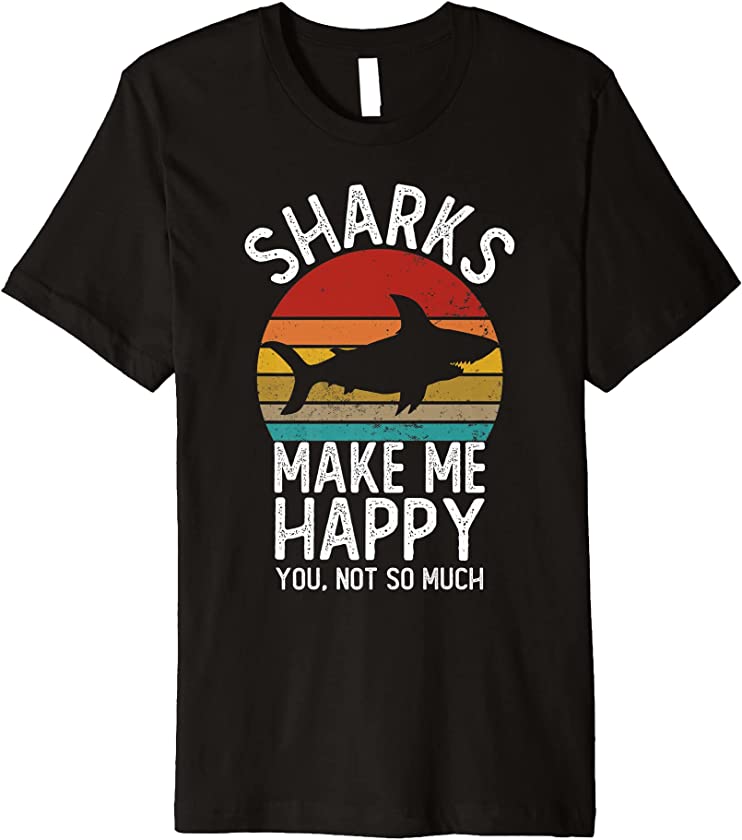 Shark Makes Me Happy You Not So Much Shirts Shark Premium T-Shirt