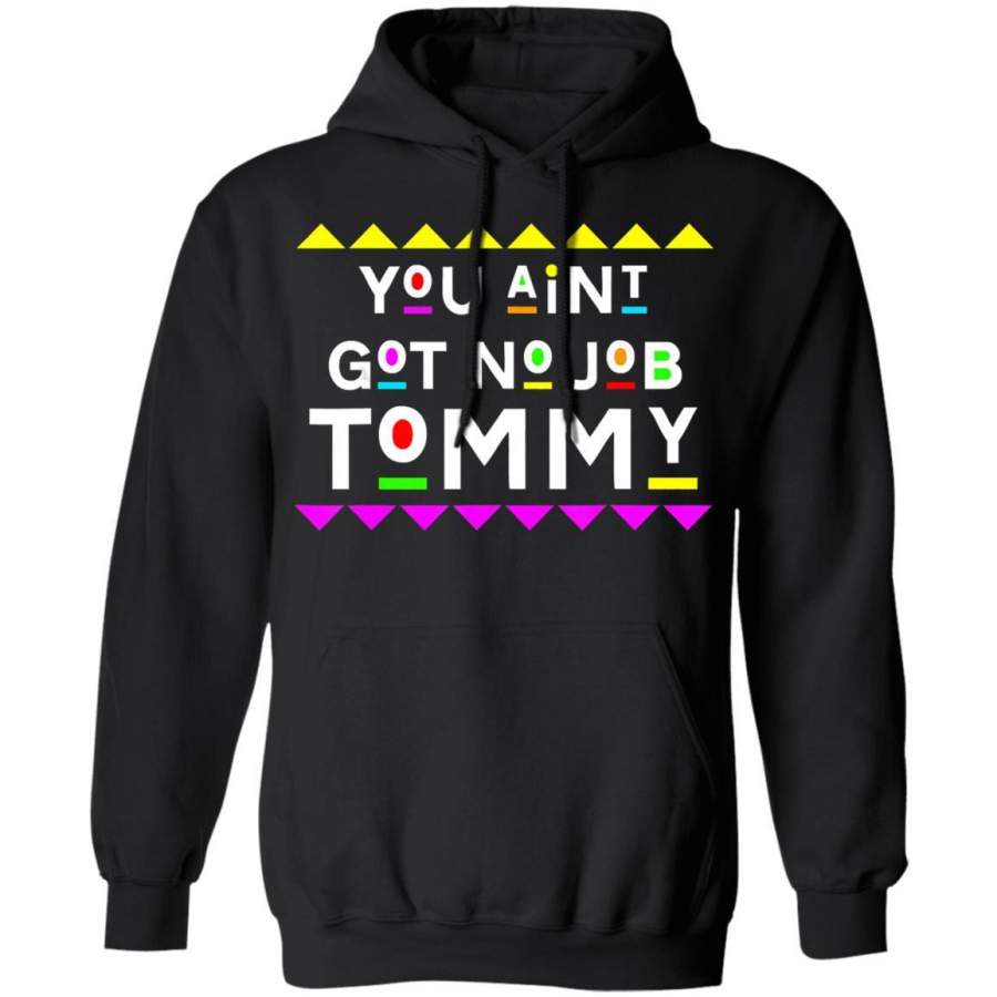 You Aint Got No Job Tommy 90s Style Coffee Mug Hoodie