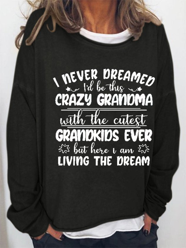 I Never Dreamed I’D Be This Crazy Grandma Loosen Letter Long Sleeve Top