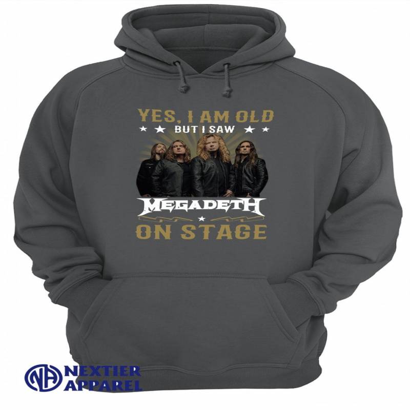 Yes I Am Old But I Saw Megadeth On Stage Shirt Unisex Hoodie