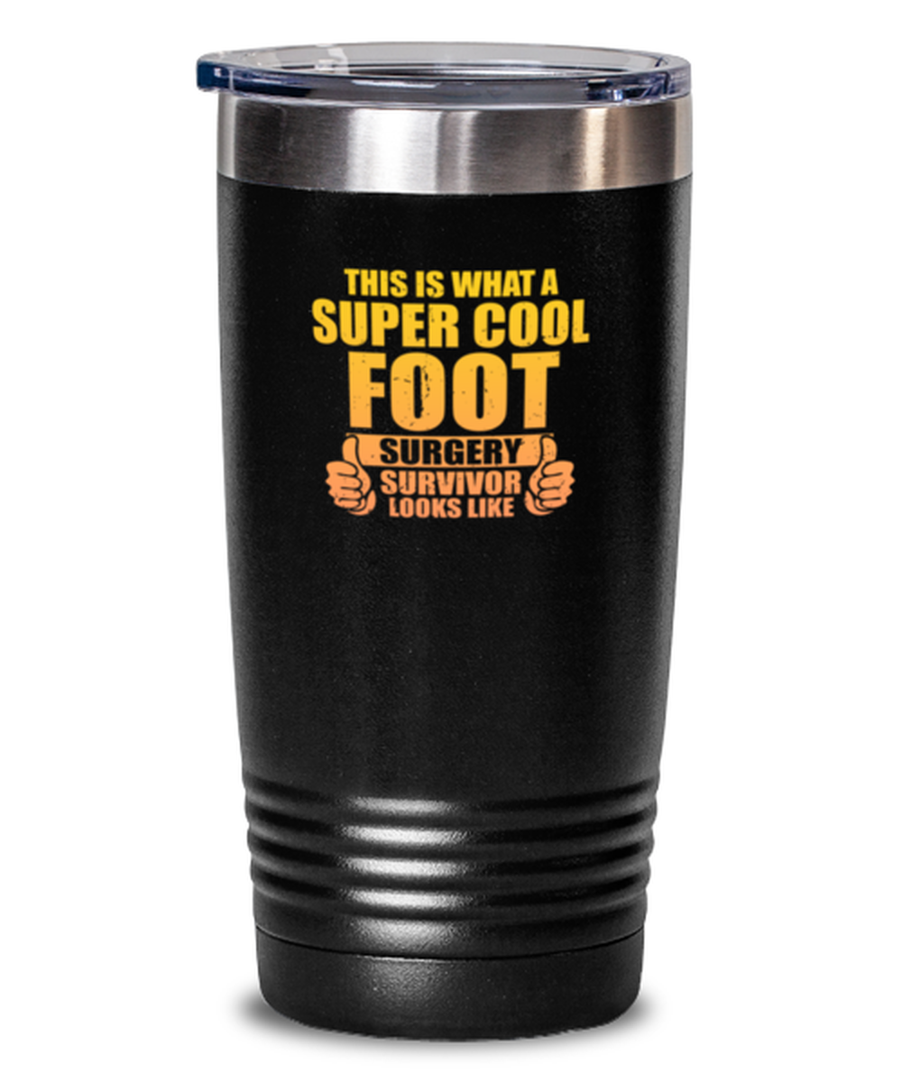 20 Oz Tumbler Stainless Steel Insulated Funny This Is What A Super Cool Foot Surgery