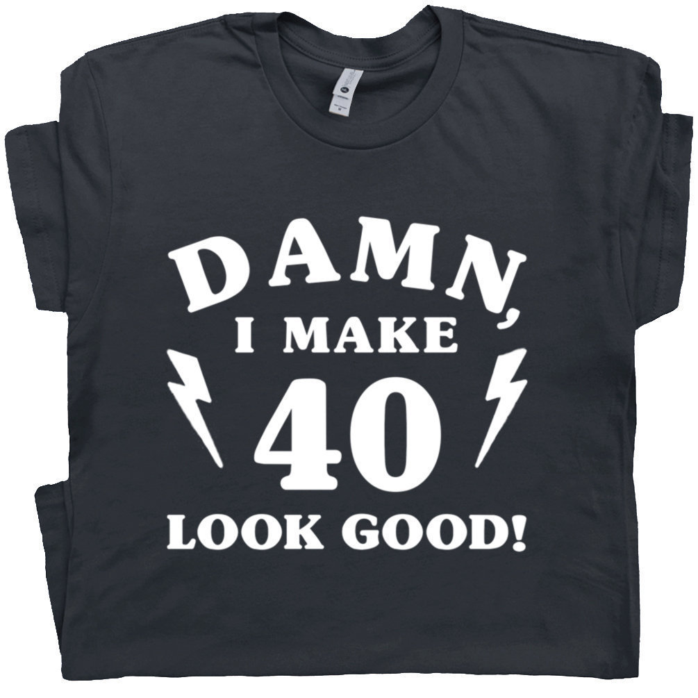 40th Birthday Shirt 1980 T Shirt Damn I Make 40 Look Good Vintage 1980 Tee Gift For 40th Mens Womens It Took Me 40 Years To Look This Good