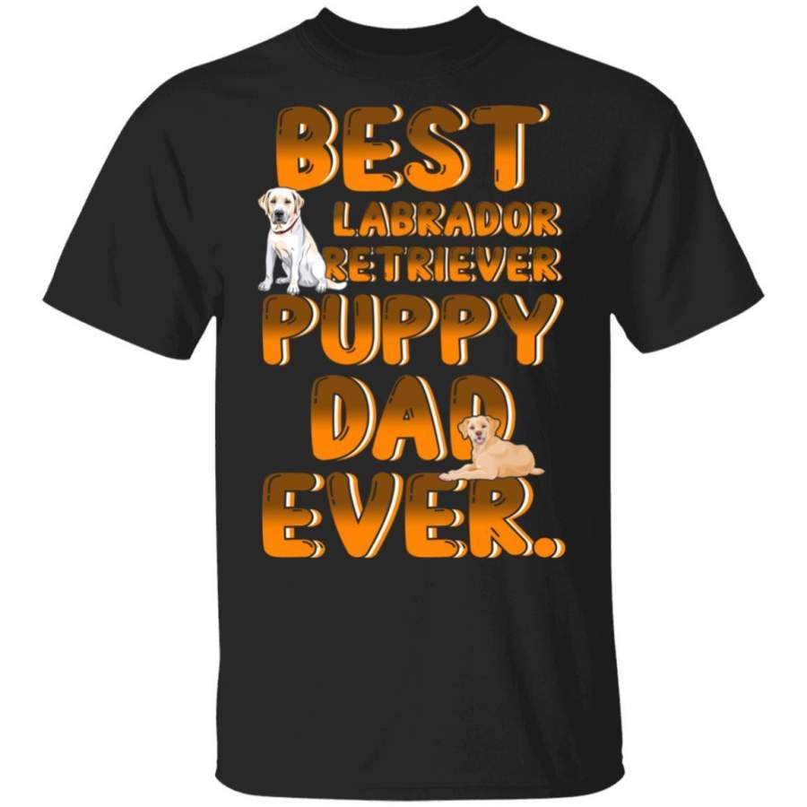 Best Labrador Retriever Dog Dad Ever Puppy T-Shirt Dog Lovers Gift MT05