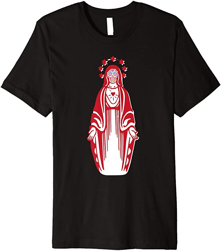 Virgin Mary Sugar Skull Dia De Los Muertos Mexico Gift Premium T-Shirt