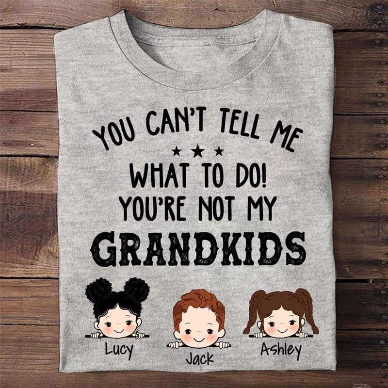 You Are Not My Grandkids Personalized Shirt