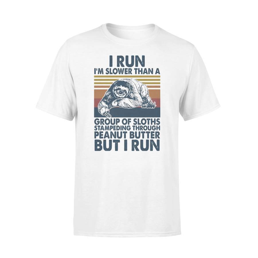 I Run I’m Slower Than A Group Of Sloths Stampeding Through Peanut Butter Vintage T-Shirt
