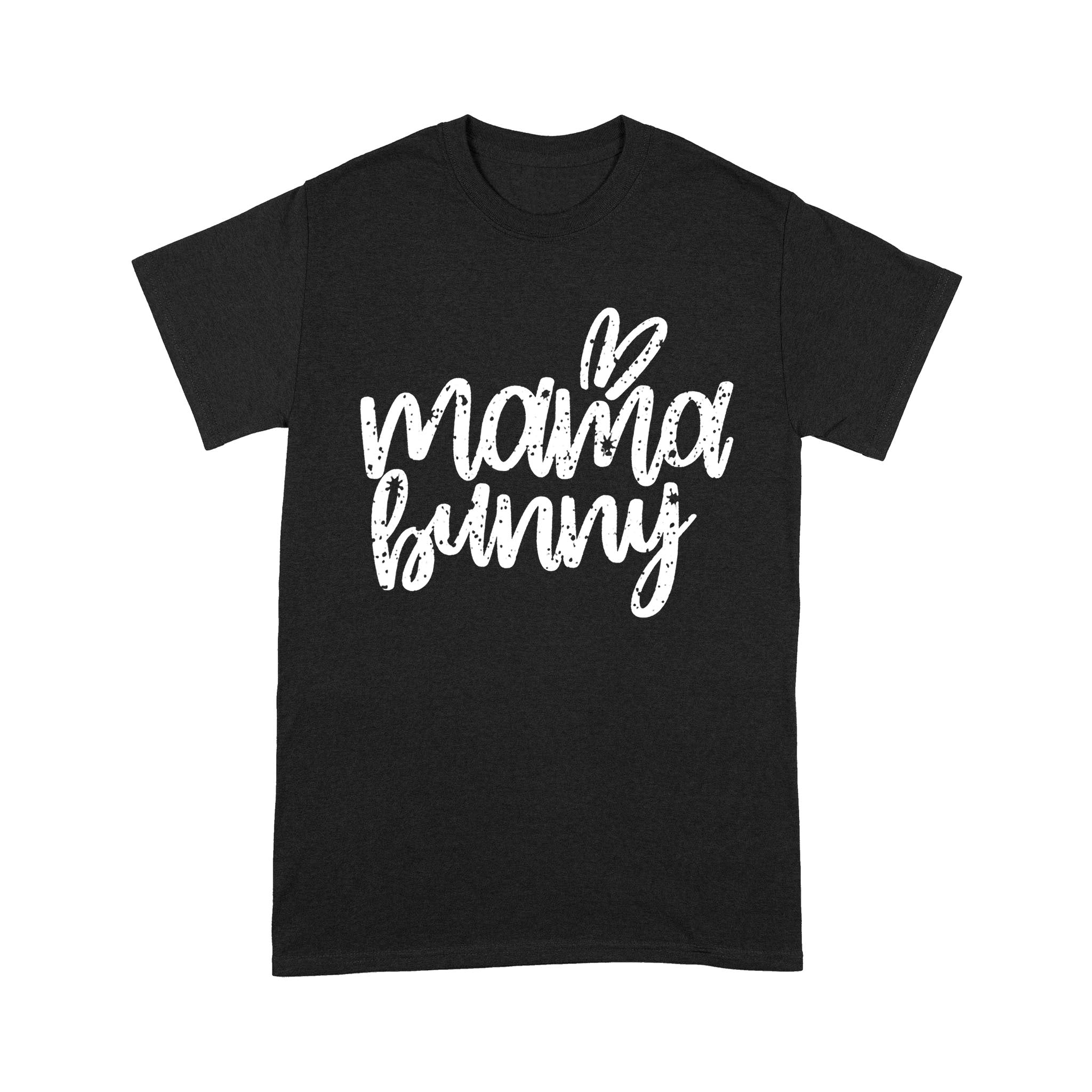 Mothers Day Easter Gift For Mom Mama Bunny – Standard T-Shirt