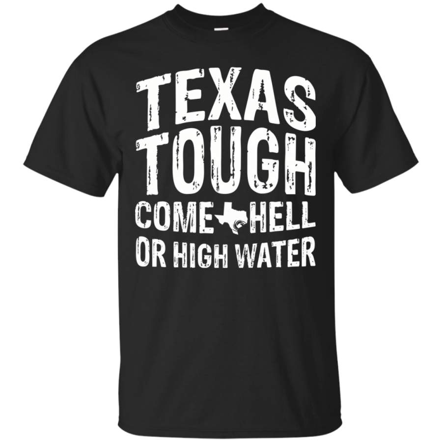 AGR Texas Tough Come Hell Or High Water Shirt, Hoodie, Tank