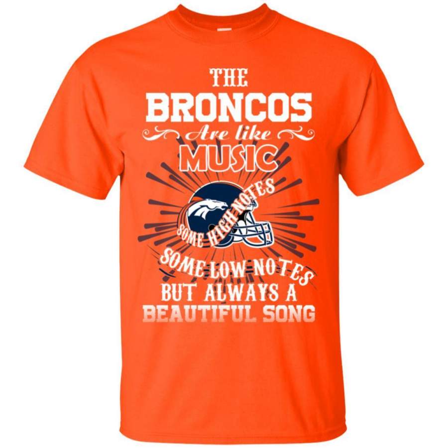 The Denver Broncos Are Like Music T Shirt