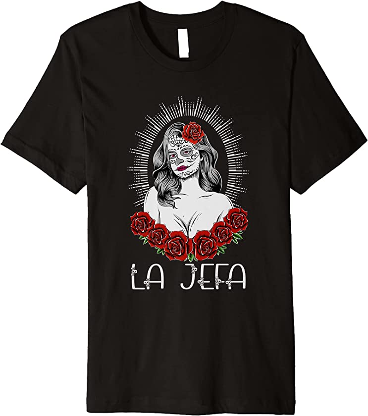 Yo Soy La Jefa Catrina Sugar Skull Dia De Los Muertos Party Premium T-Shirt