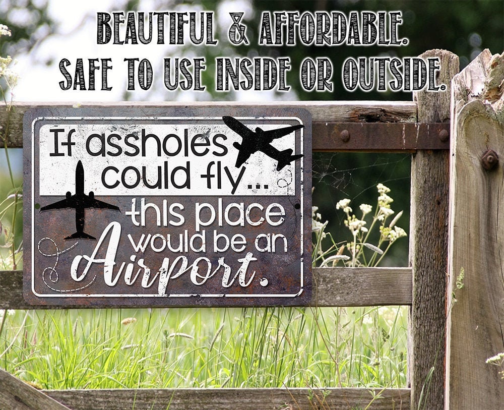 If Assholes Could Fly – 8″ x 12″ or 12″ x 18″ Aluminum Tin Awesome Metal Poster