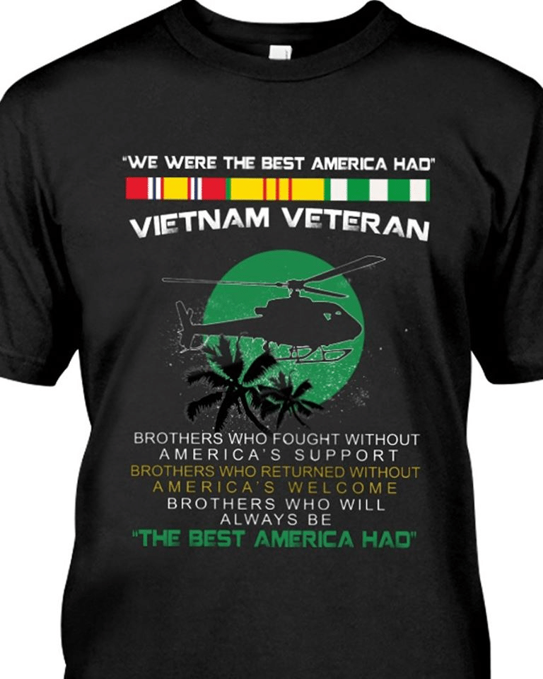 We were the best america had vietnam veteran brothers who fought without america’s supports memorial day T shirt hoodie sweater VA95