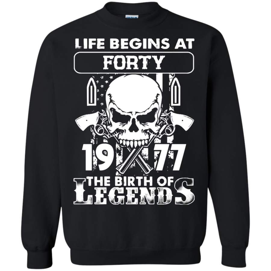 AGR Life Begins At Forty 1977 Badass The Birth Of Legends Sweatshirt