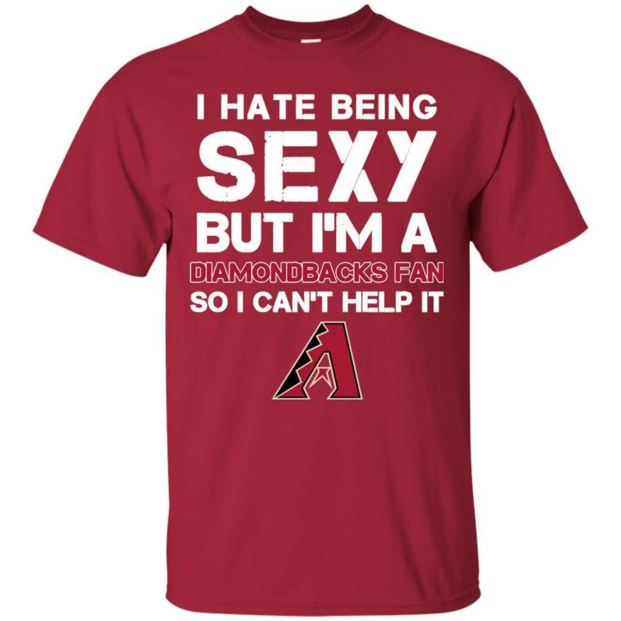 I Hate Being Sexy But I’m Fan So I Can’t Help It Arizona Diamondbacks Cardinal T Shirts