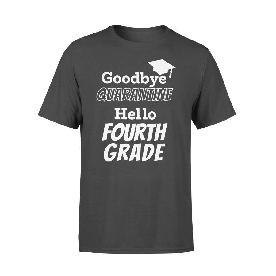 Goodbye Quarantine Hello Fourth Grade  T-shirt