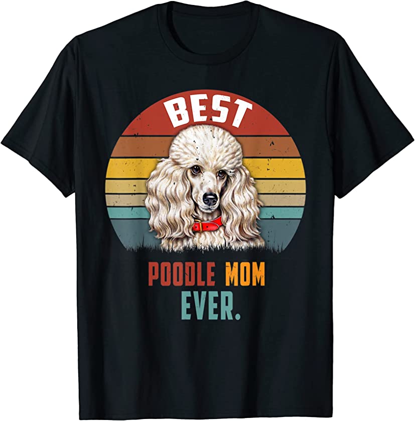 Vintage Dog Best Poodle Mom Ever Mothers Day Puppy Dog Mom T-Shirt