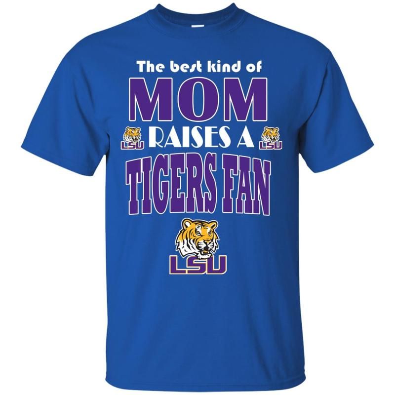 Best Kind Of Mom Raise A Fan Lsu Tigers T Shirts