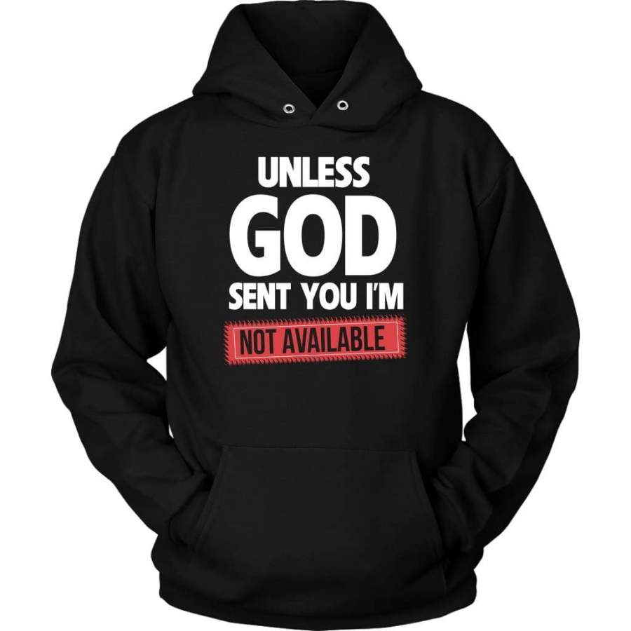 Unless God sent you im unavailable hoodie