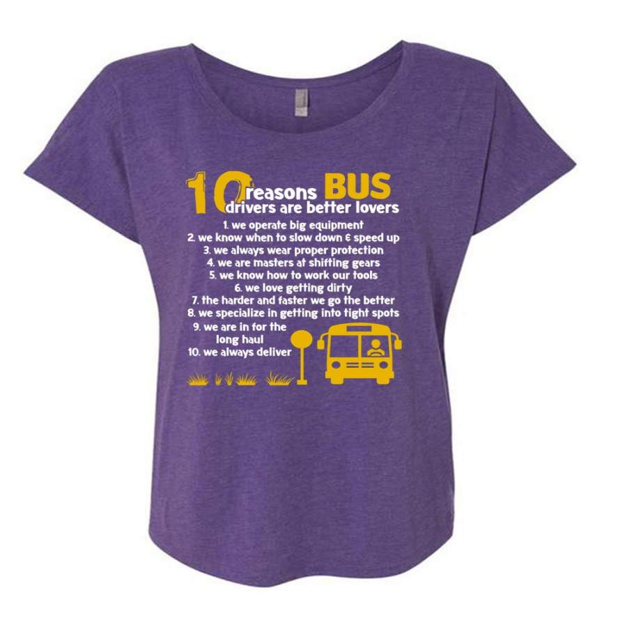 10 Reasons Bus Drivers Are Better Lovers T Shirt, We Always Deliver T Shirt, Cool Shirt (Ladies’ Triblend Dolman Sleeve)