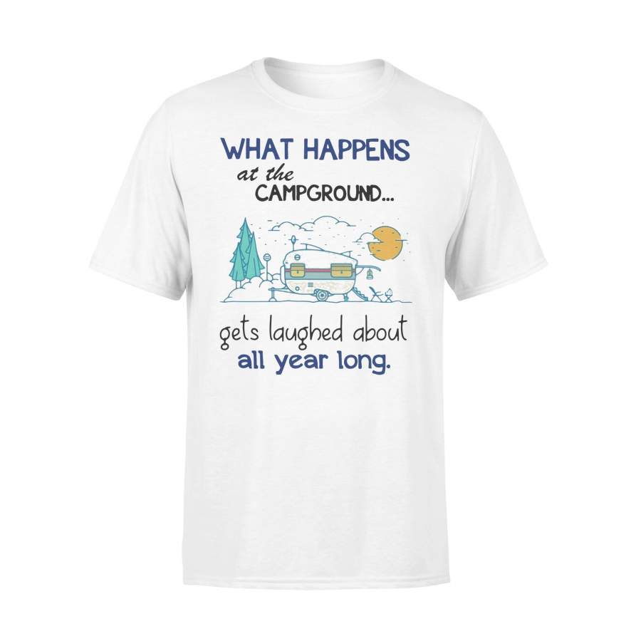 What Happens At The Campground Gets Laughed About All Year Long Shirt