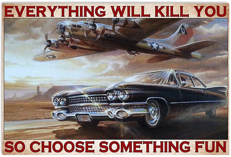 Vintage Car And Plane Racing – Everything Will Kill You So Choose Something Fun Poster Art Print      Home Decor Gift For Men Women Family Friend On Birthday Xmas