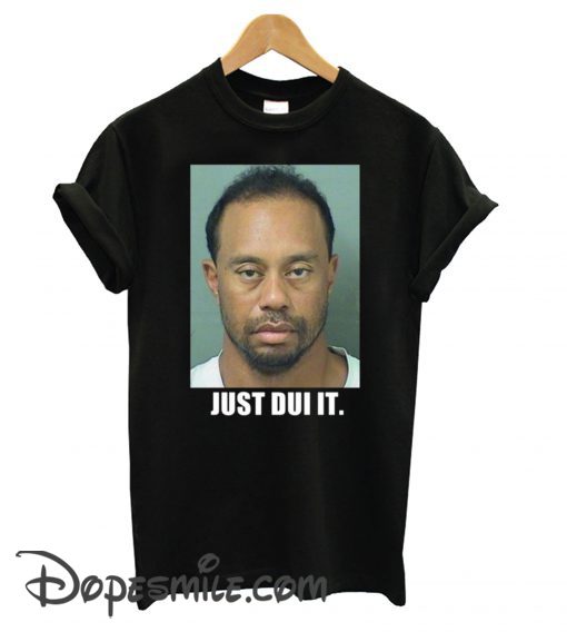 Tiger Woods mug shot – Just Dui It cool  T shirt