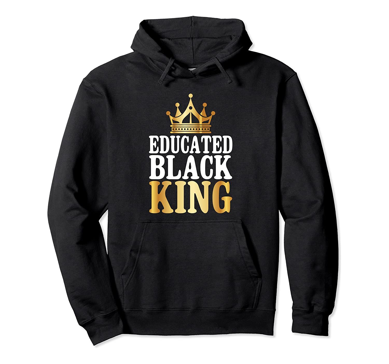 Educated Black King Pullover Hoodie, T-Shirt, Sweatshirt