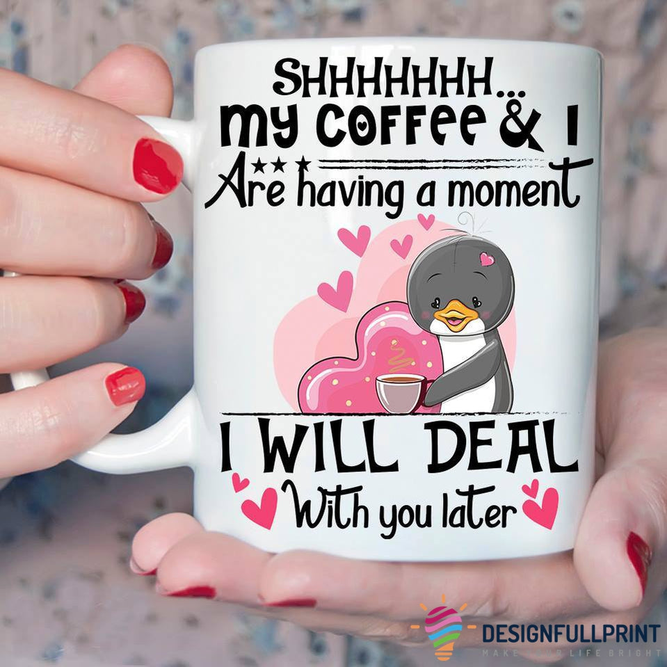 Birthday Gift Idea For Mom My Coffee And I Are Having A Moment Cute Penguin Mug Nhd