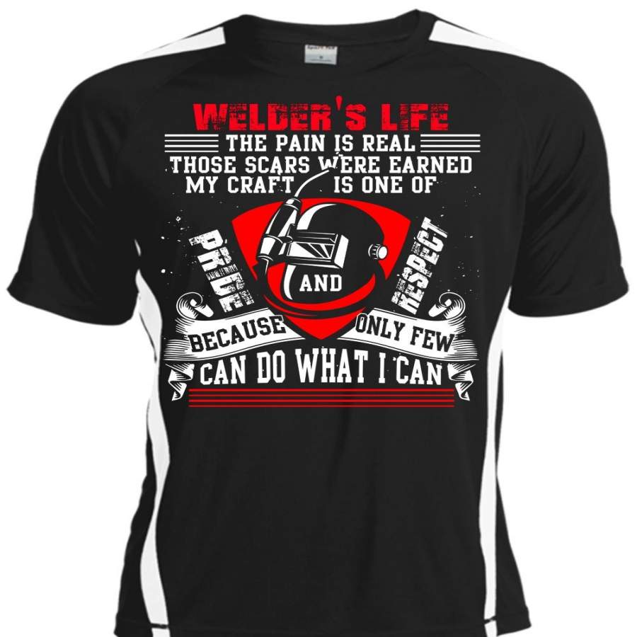 Welder’s Life The Pain Is Real T Shirt, Being A Welder T Shirt, Cool Shirt