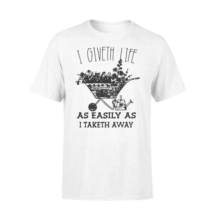 Garden I Giventh Life As Easily As I Takethh Away T-shirt