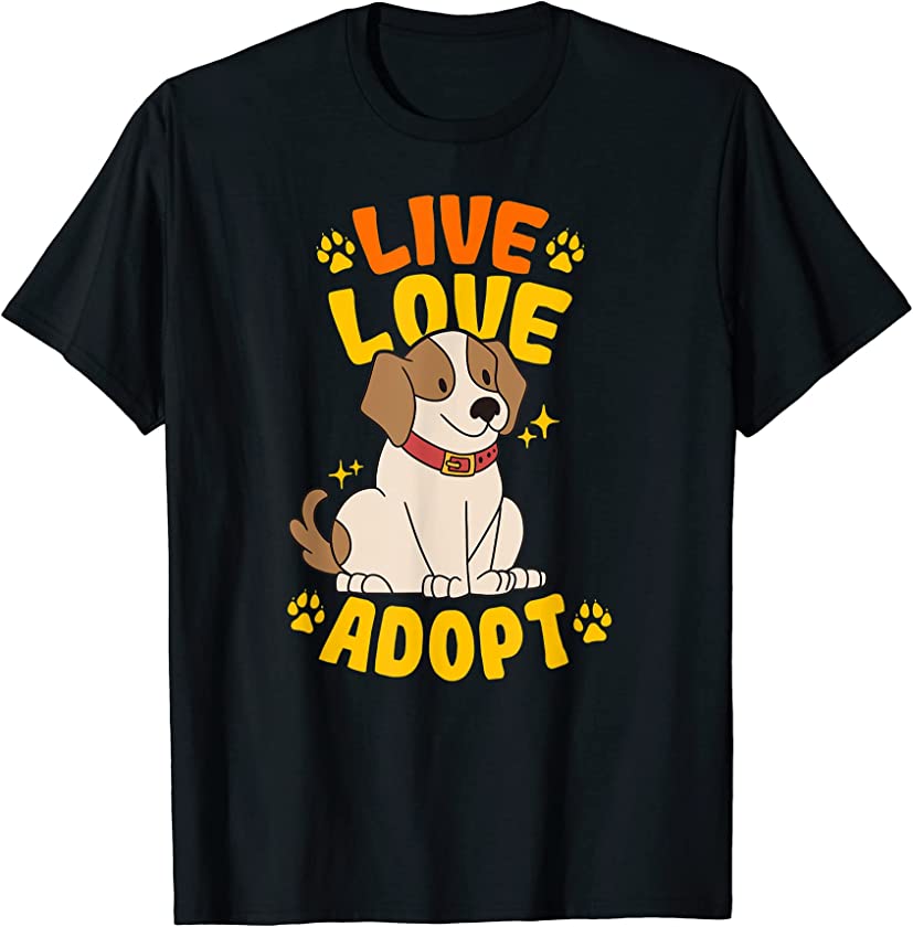 Live Love Adopt Dog Rescuing Puppy Rescue Dogs T-Shirt