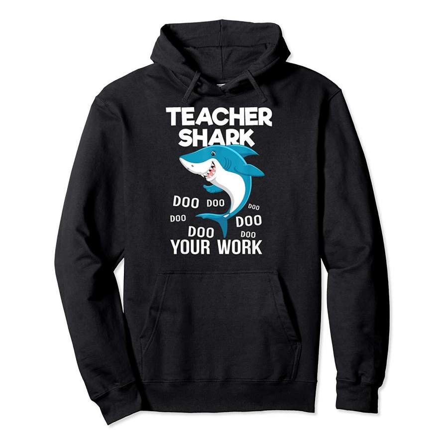 Teacher Shark Doo Doo Doo Your Work Funny Gift Hoodie