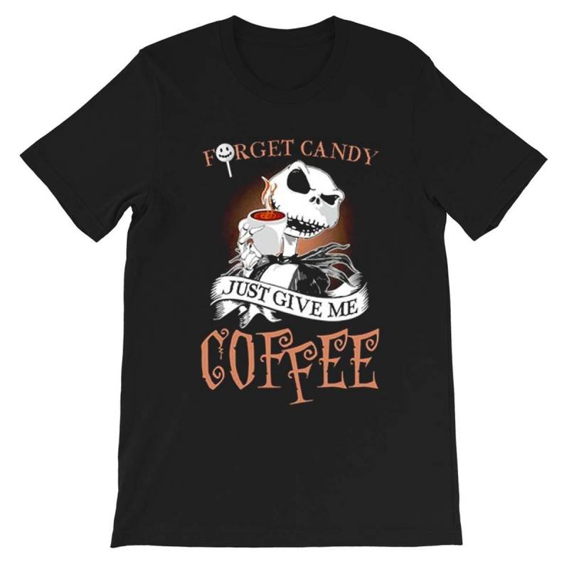 #jack Skellington Forget Candy Just Give Me Coffee Gift For Men T-shirt