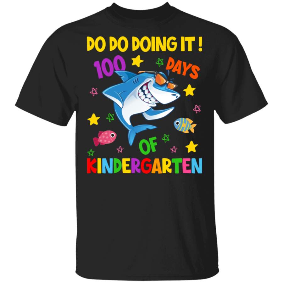 100th Day Of School Shirt Do Do Doing It 100 Days Of Kindergarten Funny Shark Lover Student Teacher Gifts T-Shirt