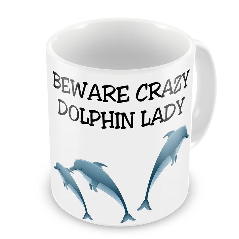 Beware Crazy Dolphin Lady Funny Novelty Gift Mug – Variation