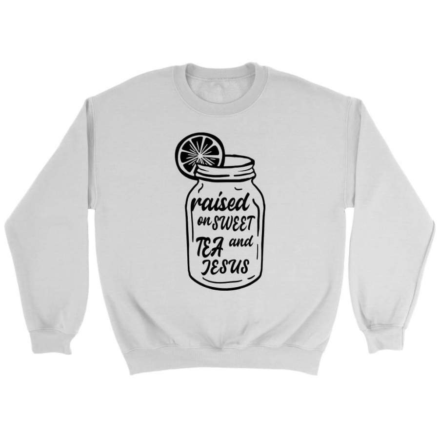 Raised on sweet tea and Jesus sweatshirt