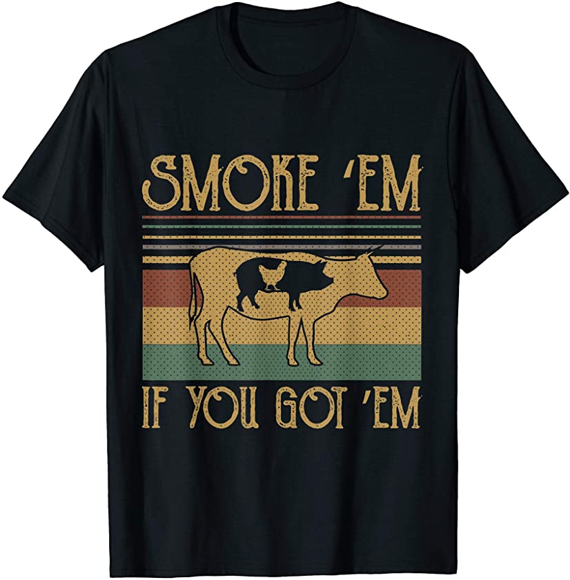 Vintage Smoke ‘Em If You Got ‘Em BBQ Grilling Funny T-Shirt T-Shirt